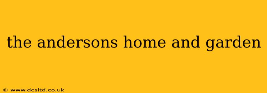 the andersons home and garden