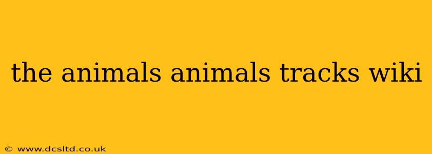the animals animals tracks wiki