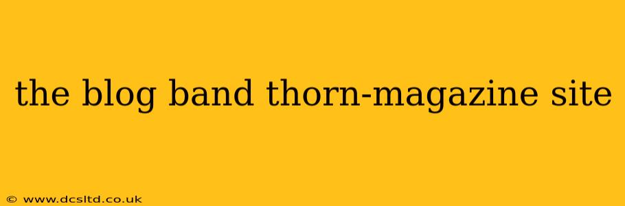 the blog band thorn-magazine site