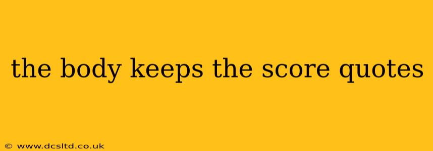 the body keeps the score quotes