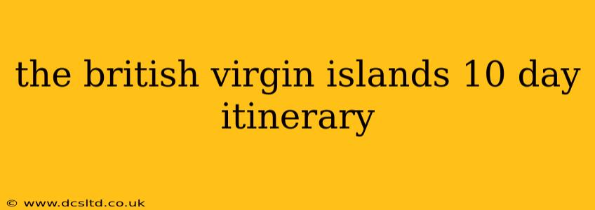 the british virgin islands 10 day itinerary