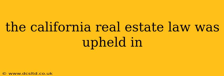 the california real estate law was upheld in