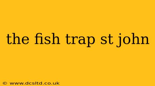 the fish trap st john