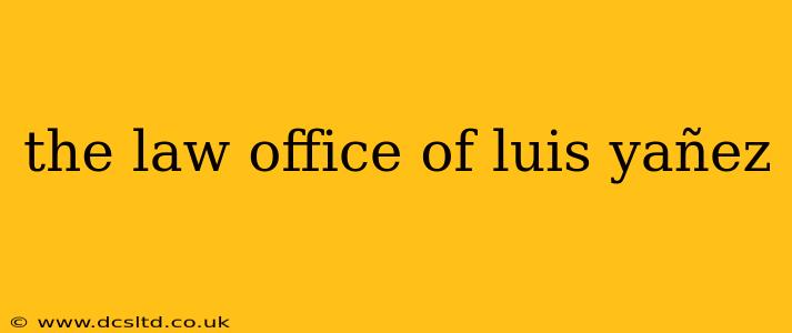 the law office of luis yañez