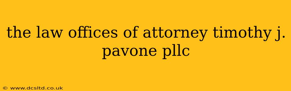 the law offices of attorney timothy j. pavone pllc