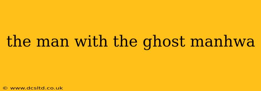 the man with the ghost manhwa