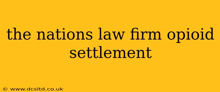 the nations law firm opioid settlement