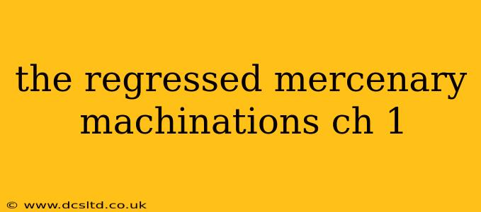 the regressed mercenary machinations ch 1