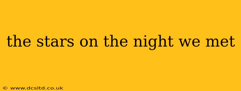the stars on the night we met