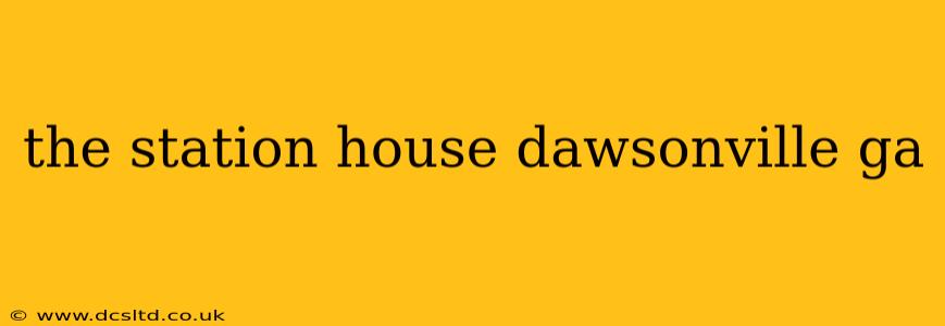 the station house dawsonville ga