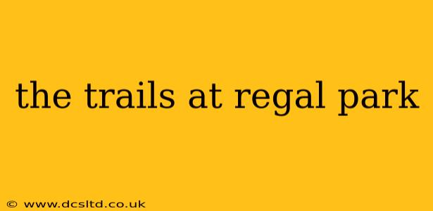 the trails at regal park