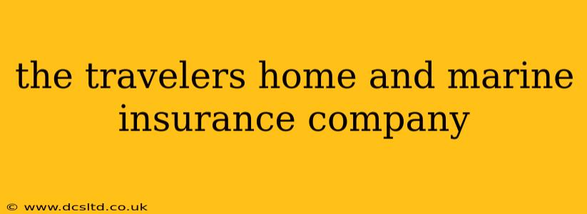 the travelers home and marine insurance company