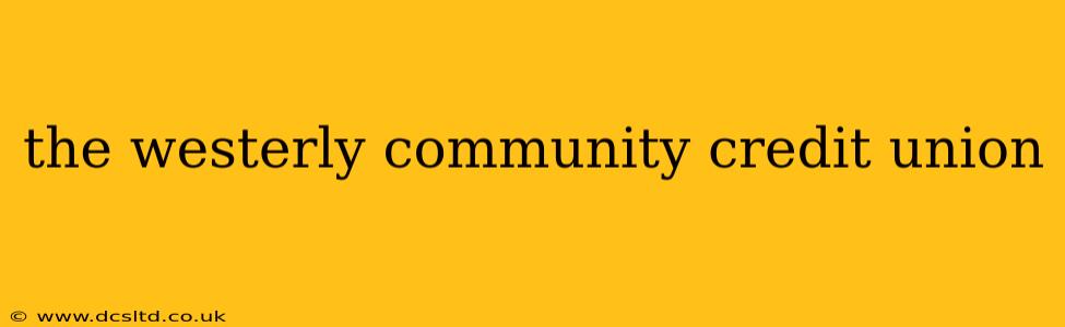 the westerly community credit union