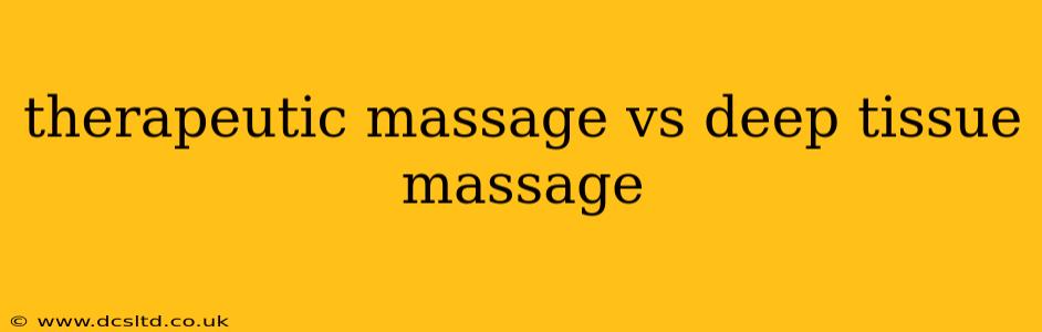 therapeutic massage vs deep tissue massage