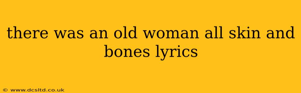 there was an old woman all skin and bones lyrics
