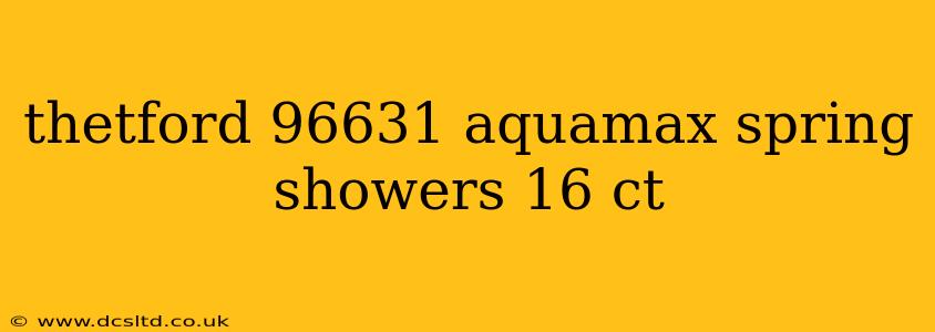 thetford 96631 aquamax spring showers 16 ct