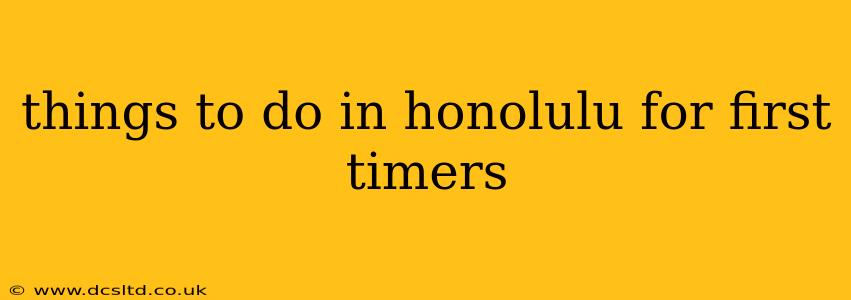 things to do in honolulu for first timers