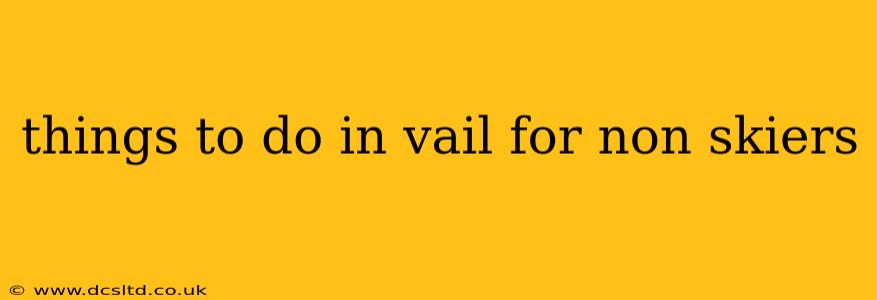 things to do in vail for non skiers