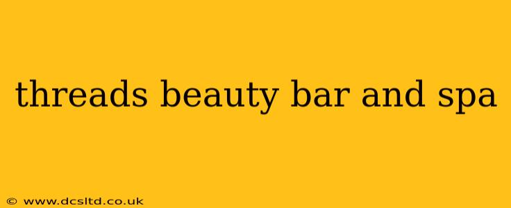 threads beauty bar and spa