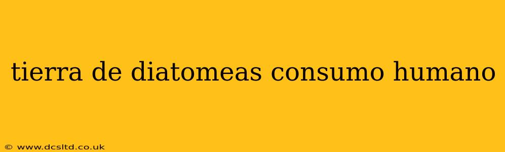 tierra de diatomeas consumo humano