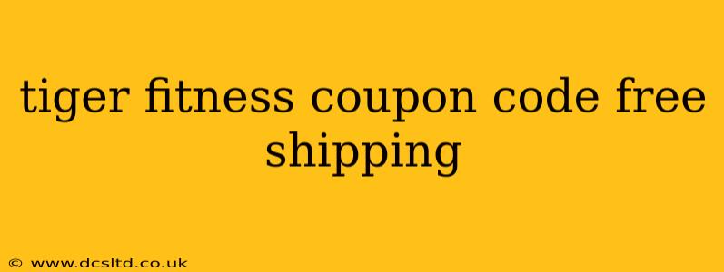 tiger fitness coupon code free shipping