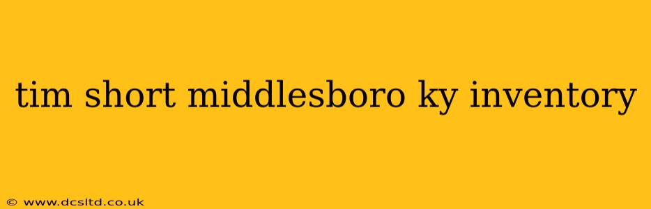 tim short middlesboro ky inventory