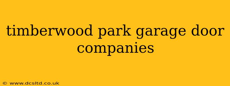 timberwood park garage door companies