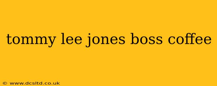 tommy lee jones boss coffee