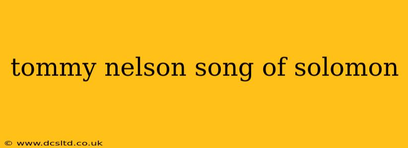 tommy nelson song of solomon