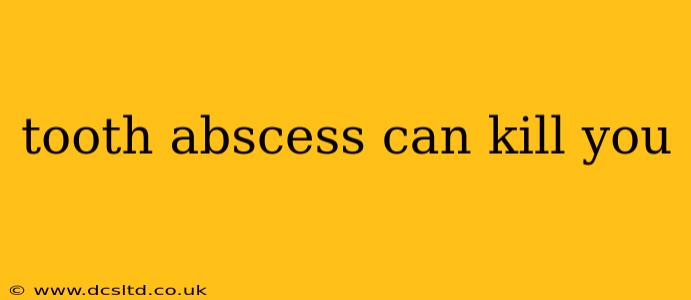 tooth abscess can kill you