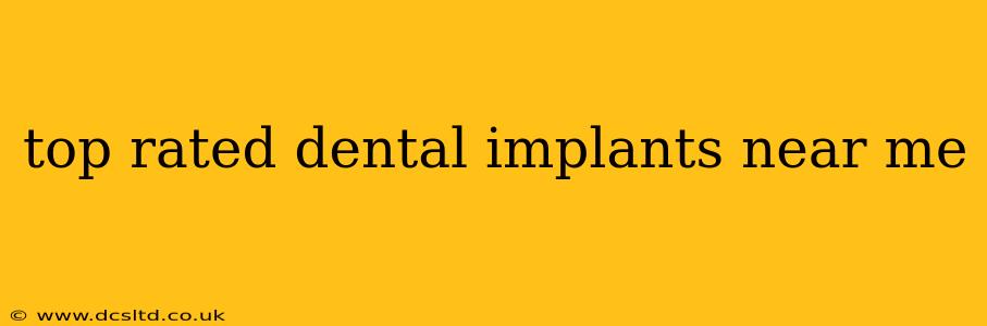 top rated dental implants near me