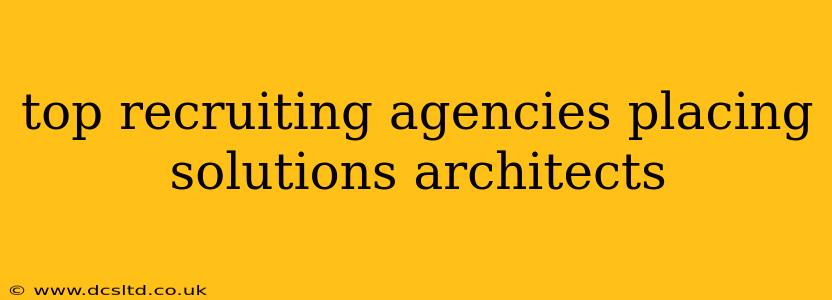 top recruiting agencies placing solutions architects