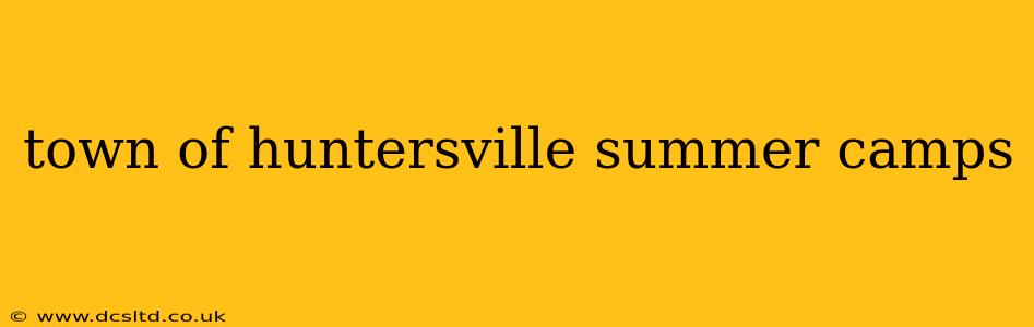 town of huntersville summer camps