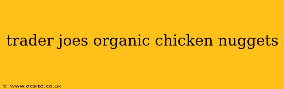 trader joes organic chicken nuggets