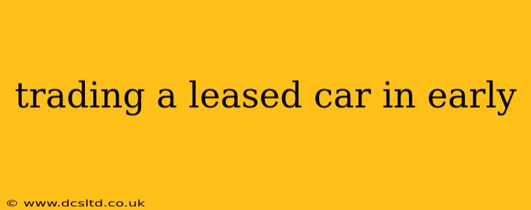 trading a leased car in early