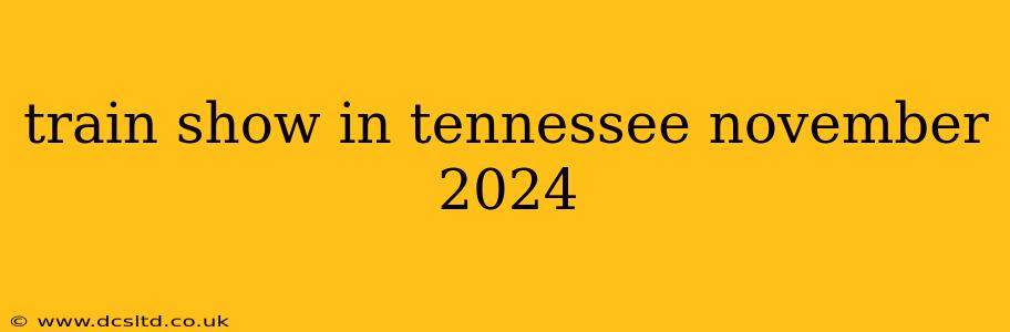 train show in tennessee november 2024