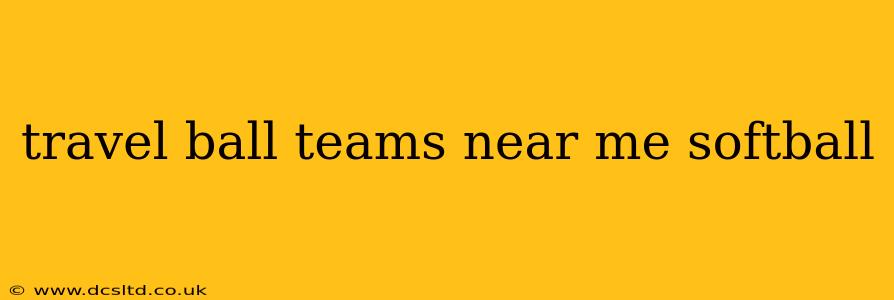 travel ball teams near me softball