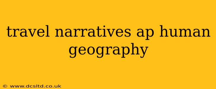 travel narratives ap human geography