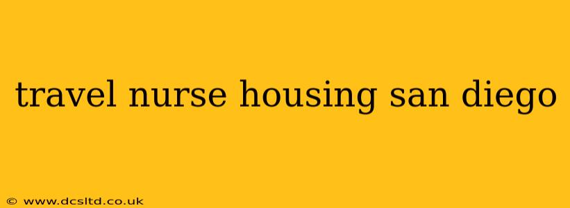 travel nurse housing san diego