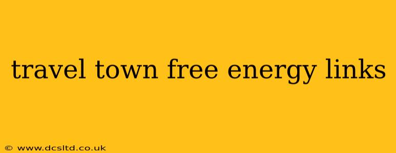 travel town free energy links