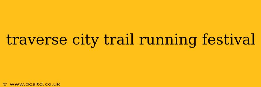 traverse city trail running festival