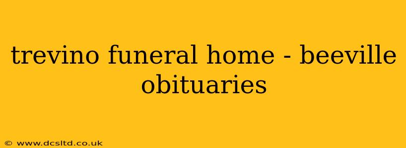 trevino funeral home - beeville obituaries
