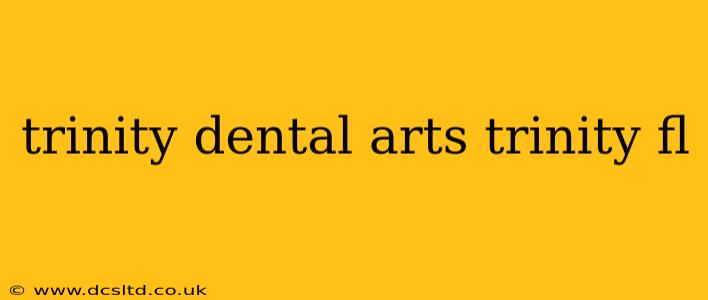 trinity dental arts trinity fl