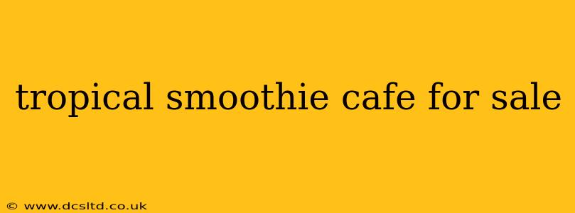 tropical smoothie cafe for sale
