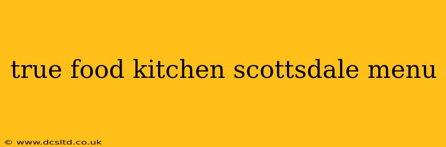 true food kitchen scottsdale menu