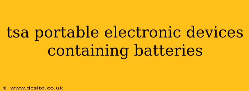 tsa portable electronic devices containing batteries