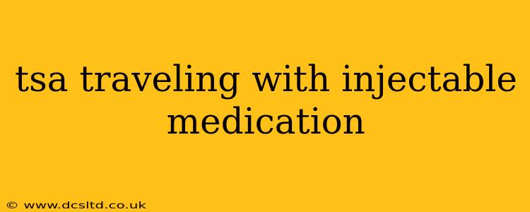 tsa traveling with injectable medication