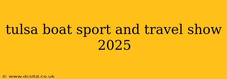 tulsa boat sport and travel show 2025