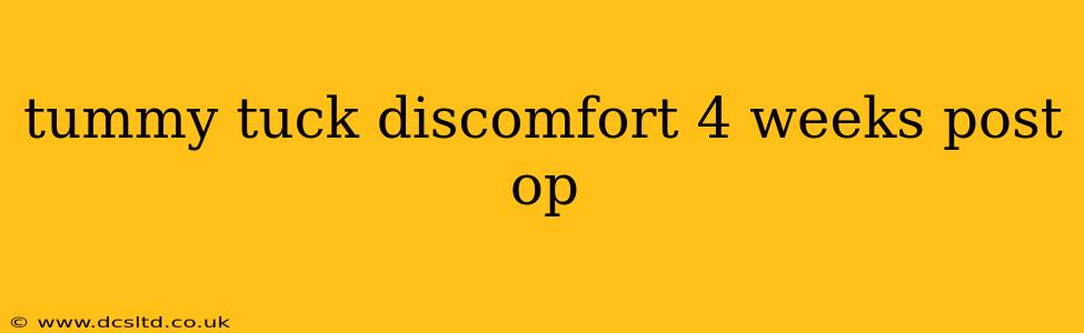 tummy tuck discomfort 4 weeks post op