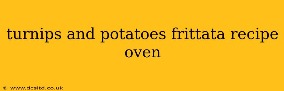 turnips and potatoes frittata recipe oven